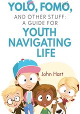 YOLO, FOMO, and Other Stuff: A Guide for Youth Navigating Life