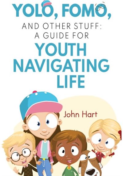 YOLO, FOMO, and Other Stuff: A Guide for Youth Navigating Life