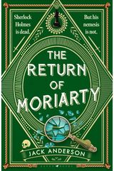 Return of Moriarty: Sherlock Holmes Is Dead but his Nemesis Is Not