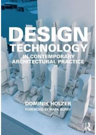Design Technology in Contemporary Architectural Practice