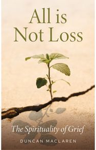 All Is Not Loss: The Spirituality of Grief