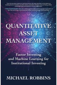 Quantitative Asset Management: Factor Investing and Machine Learning for Institu