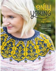 Only Yoking Top-Down Knitting Patterns for 12 Seamless Yoke Sweaters