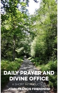 Daily Prayer and Divine Office A Short Introduction