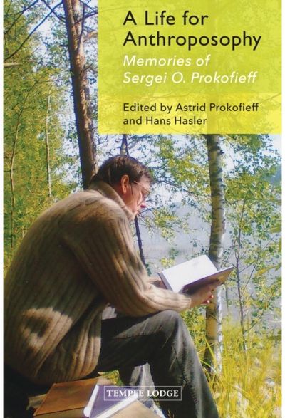 Life for Anthroposophy: Memories of Sergei O. Prokofieff