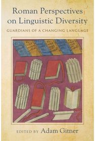 Roman Perspectives on Linguistic Diversity Guardians of a