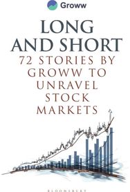Long and Short: 72 Stories by Groww to Unravel Stock Markets