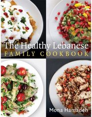 Healthy Lebanese Family Cookbook Using authentic Lebanese superfoods in your everyday cooking