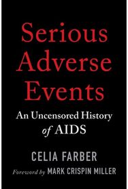 Serious Adverse Events An Uncensored History of AIDS