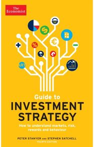 Economist Guide To Investment Strategy 4th Edition How to understand markets, risk, rewards and behaviour
