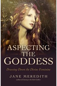 Aspecting the Goddess Drawing Down the Divine Feminine
