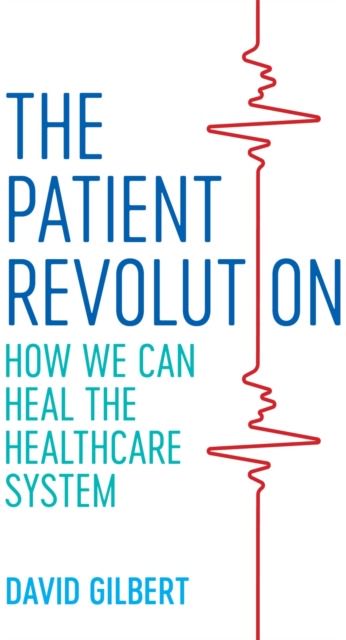 Patient Revolution How We Can Heal the