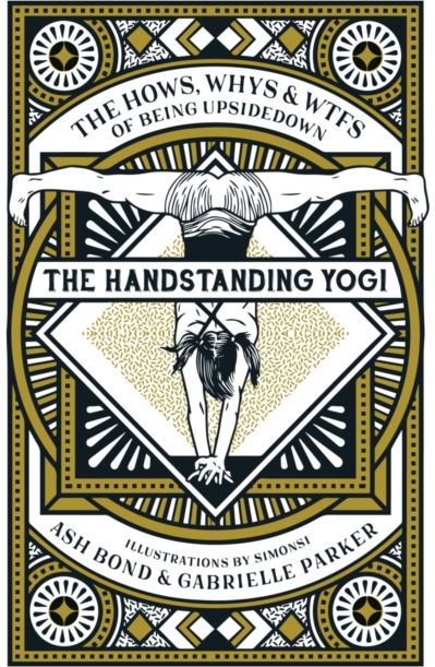 Handstanding Yogi The Hows, Whys &