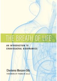 Breath of Life An Introduction to Craniosacral Biodynamics