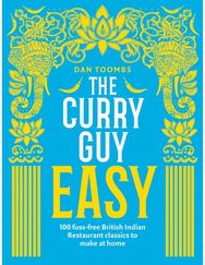 Curry Guy Easy 100 Fuss-Free British Indian Restaurant Classics to Make at Home