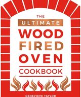Ultimate Wood-Fired Recipes, Tips and