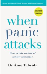 When Panic Attacks How to take control of anxiety and panic