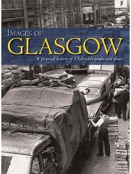 Images of Glasgow A Pictorial History of Clydeside's People and Places