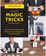 Amazing Magic Tricks Impress Your Friends