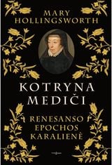 Kotryna Mediči. Renesanso epochos karalienė