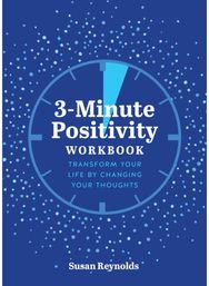 3-Minute Positivity Workbook Transform your life by changing your thoughts