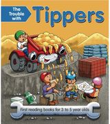 Trouble with Tippers: First Reading Books for 3 to 5 Year Olds
