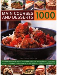 1000 Main Courses & Desserts: A complete set of two volumes containing 500 delicious main courses together with 500 fabulous puddings and desserts