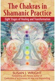 Chakras in Shamanic Practice: Eight Stages of Healing and Transformation