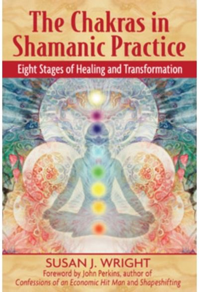 Chakras in Shamanic Practice: Eight Stages of Healing and Transformation