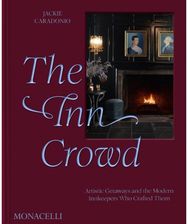 Inn Crowd: Artistic Getaways and the Modern Innkeepers Who Crafted Them