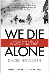 We Die Alone: A WWII Epic Of Escape And Endurance