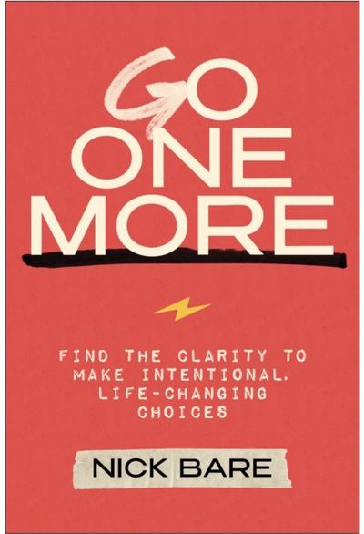 Go One More: Find the Clarity to Make Intentional, Life-Changing Choices
