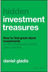 Hidden Investment Treasures: How to Find Great Stock Investments as the Investment World Goes Passive