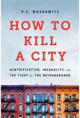 How to Kill a City: Gentrification, Inequality, and the Fight for the Neighborhood