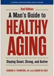Mans Guide to Healthy Aging: Staying Smart, Strong, and Active