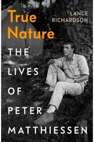 True Nature: The Lives of Peter Matthiessen