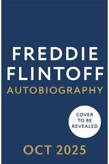 Freddie Flintoff: Coming Home: The Inspiring Autobiography from the Cricket Legend and National Treasure