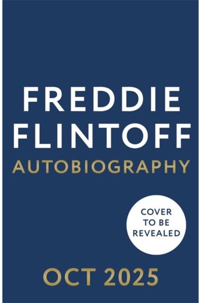 Freddie Flintoff: Coming Home: The Inspiring Autobiography from the Cricket Legend and National Treasure