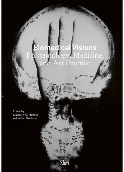 Biomedical Visions: Epistemology, Medicine and Art Practice