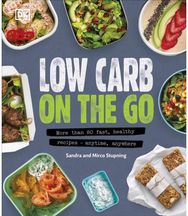 Low Carb On The Go More Than 80 Fast, Healthy Recipes - Anytime, Anywhere