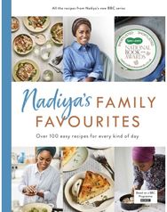 Nadiya’s Family Favourites Easy, beautiful and show-stopping recipes for every day