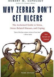 Why Zebras Dont Get Ulcers -Revised Edition