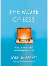 More of Less: Finding the Life you Want Under Everything you Own