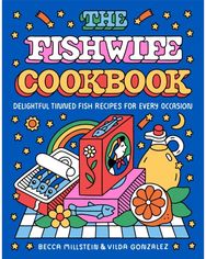 Fishwife Cookbook: Delightful Tinned Fish Recipes for Every Occasion