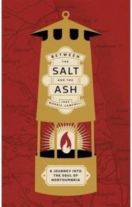 Between the Salt and the ASH: A Journey into the Soul of Northumbria