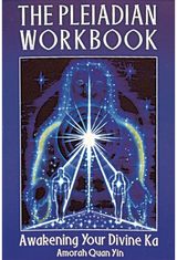 Pleiadian Workbook: Awakening Your Divine Ka