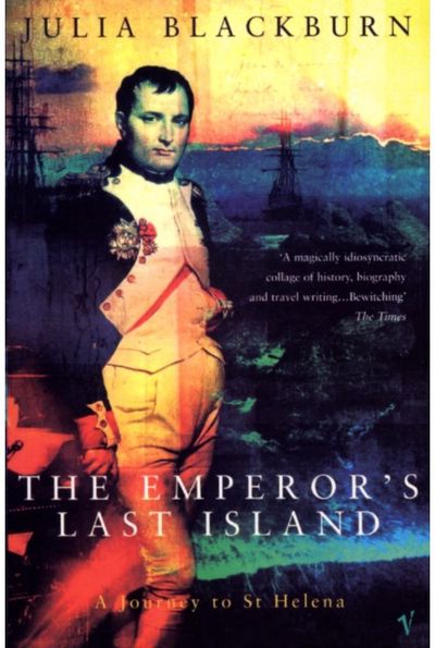 Emperors Last Island: A Journey to St Helena