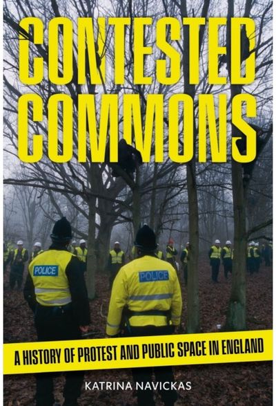 Contested Commons: A History of Protest and Public Space in England