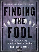 Finding the Fool A Tarot Journey to