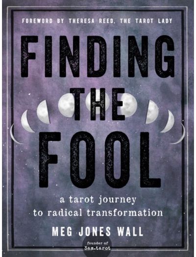 Finding the Fool A Tarot Journey to